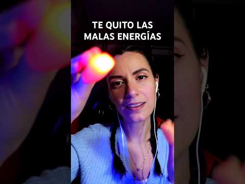 TE QUITO LAS MALAS ENERGÍAS #asmr #shorts