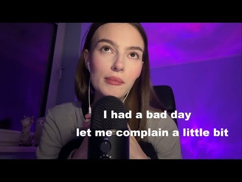 ASMR ramble (sometimes we all have bad days)