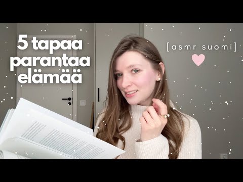 ASMR suomi | Kuinka elää hyvää elämää | Psykologia & höpöttely