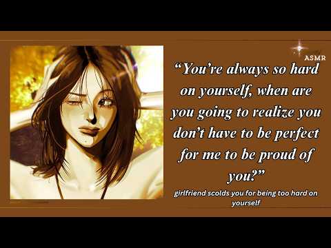 your girlfriend scolds you for being too hard on yourself [F4M] [KISSES] [REASSURANCE] [WHOLESOME]