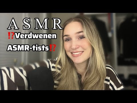 ASMR 🇳🇱 | BABBELEN OVER VERDWENEN ASMR-TISTS 🤍 