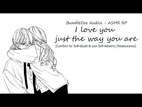 I love you just the way you are❤️[comfort for self-doubt & low self-esteem] [reassurance]