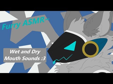 [Furry ASMR] Wet and Dry Mouth Sounds~