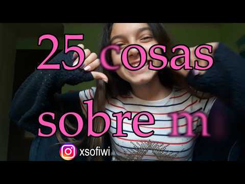 25 COSAS SOBRE MI!! - SOFIWI