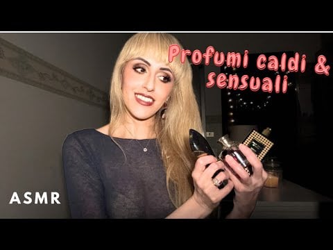 PROFUMI CALDI & SENSUALI❤️WHISPERING+ SOFT SPOKEN• {ASMR ITA}
