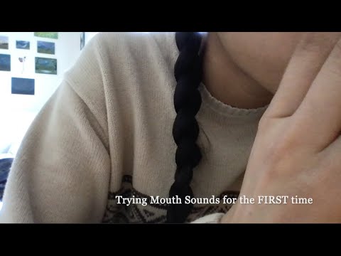 asmr trying mouth sounds for the FIRST time