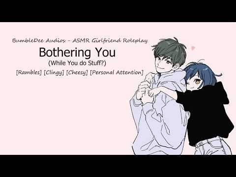 [ASMR Girlfriend RP] Bothering You (While You do Chores/Stuff) [Rambles] [Clingy] [Cheesy]