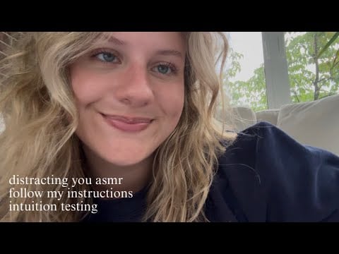 Distracting You ASMR, Follow My Instructions, Intuition Testing 💆🏼‍♀️