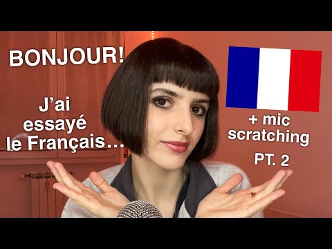 ASMR Trying to Speak French 🇫🇷 + Mic Scratching! (J’Essaye de Parler en Français) PT. 2