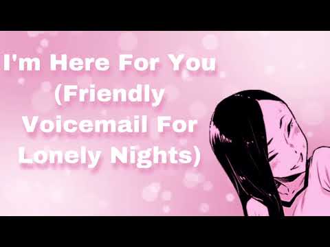 I'm Here For You (Friendly Voicemail For Lonely Nights) (Sleep Aid) (F4A)