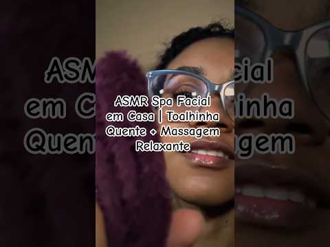 ASMR Spa Facial em Casa | Toalhinha Quente + Massagem Relaxante #asmr #asmrcaseiro