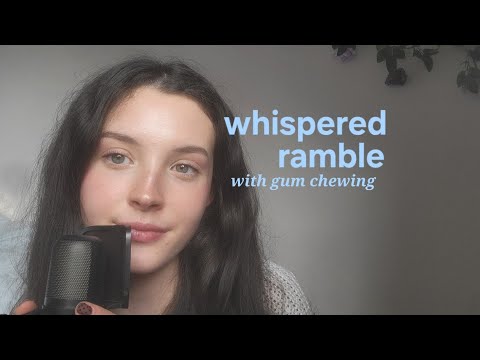 Ramble and gum chewing (asmr)