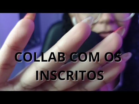 ASMR- COLLAB COM OS INSCRITOS