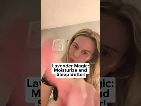 Lavender Magic: Moisturize and Sleep Better!