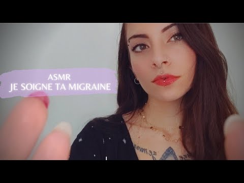 😴 ASMR FRANÇAIS | JE SOIGNE TA MIGRAINE | ATTENTION PERSONNELLE 😴