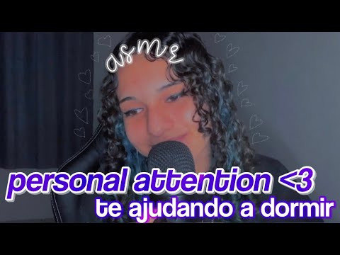 asmr | te ajudando a dormir e relaxar – personal attention (atenção pessoal) 🤍