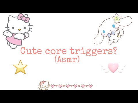 Cute core trigger? (ASMR)