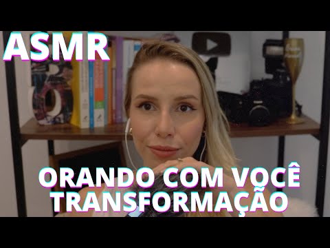 ASMR ORANDO COM VOCÊS TRANSFORMAÇÕES -  Bruna Harmel ASMR