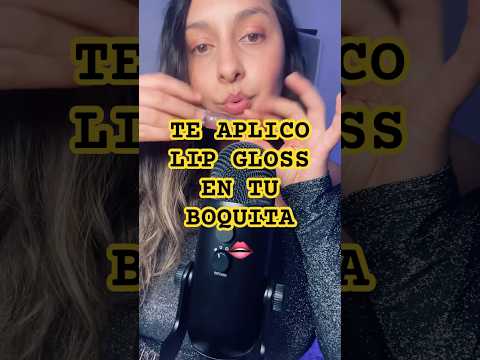 Te aplico gloss 👄♥️ #asmrcommunity #asmr #relax #susurrando #mouthsounds