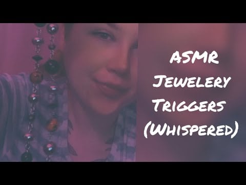ASMR Jewellery Triggers - (Whispered)