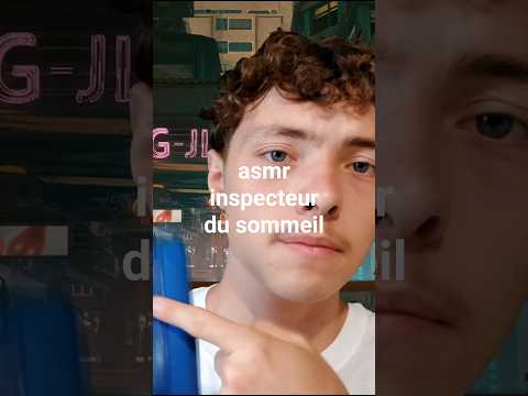 asmr inspecteur du sommeil