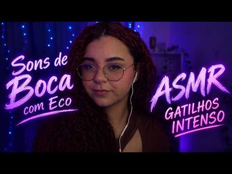 ASMR  SONS DE BOCA COM ECO E GATILHOS INTENSO