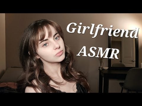 Girlfriend personal attention ASMR