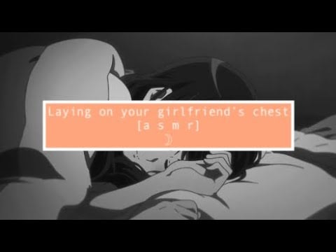 asmr Laying on your girlfriend's chest [breathing] [no talking] [heartbeat]