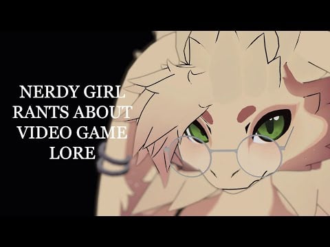 ASMR | NERDY GIRL rants about VIDEO GAME LORE for HALF AN HOUR (do not watch, it's embarassing)