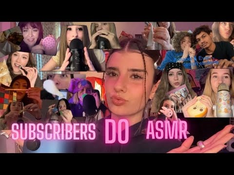 MY SUBSCRIBERS DO ASMR (sooo tingly) 