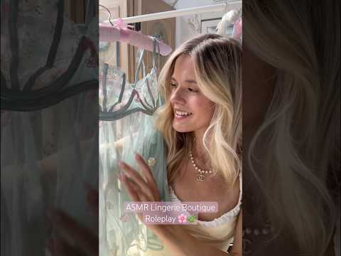 ASMR Lingerie Boutique Roleplay 🌸🌿 #asmr #fyp #asmrvideo #asmrcommunity #asmrsounds