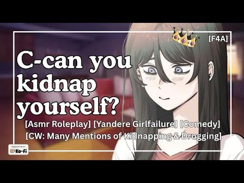 Your Yandere Stalker Asks You To Kidnap Yourself [Comedy] [Girlfailure] [Willing Listener]