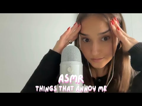 ASMR - Things That ANNOY Me (clicky, up-close whispers)
