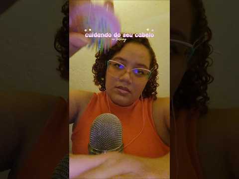 cuidando do seu cabelo 😍 #asmr #relax #asmrnotalking #asmrhairbrushing #tingles