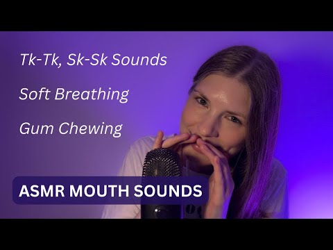 ASMR Mouth Sounds, Tktk, Sksk, Soft Breathing, Gum Chewing