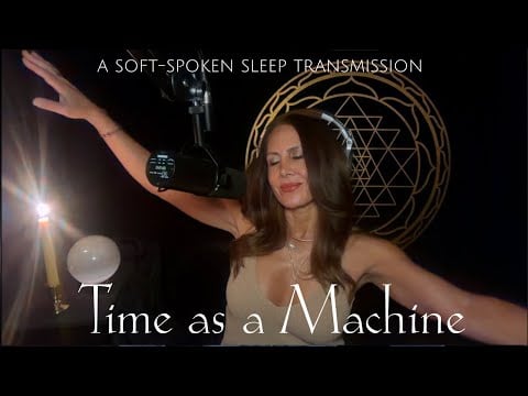 Time as a Machine ⏳ ASMR Sleep Transmission for Unplugging from Urgency and Returning to Spirit