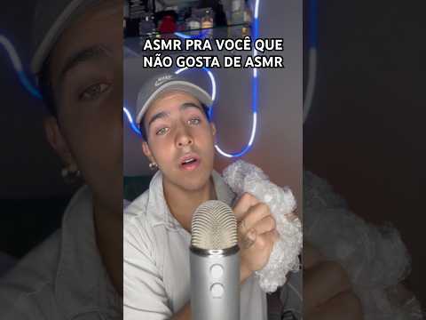 #ASMR PARA VOCÊ QUE NÃO GOSTA DE ASMR!