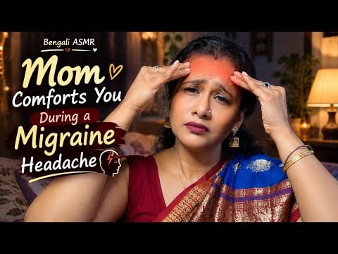 Bengali ASMR Mom Comforts You During a Migraine Headache | Gentle Head Massage & Personal Attention 