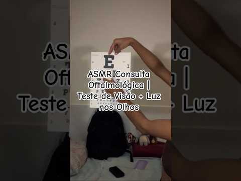 ASMR Consulta Oftalmológica | Teste de Visão + Luz nos Olhos