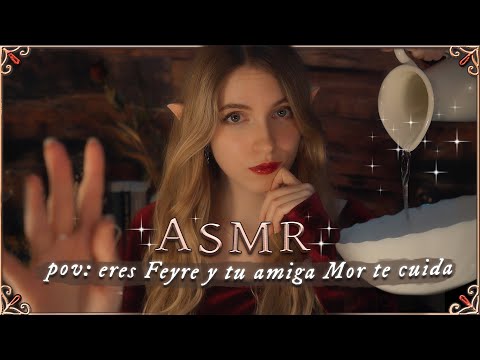 ASMR ACOTAR ❤️ Tu Amiga Alta Fae de la Corte Noche te Cuida ❤️✨POV: eres Feyre【Atención Personal】