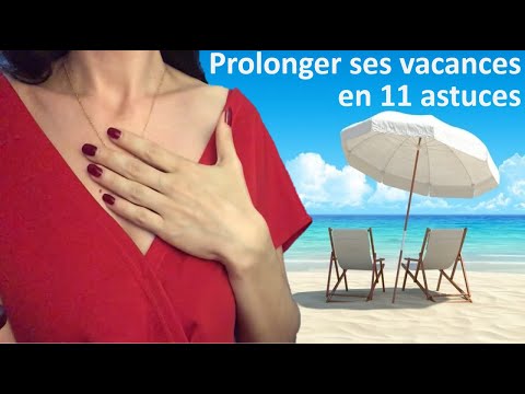 ASMR * 11 astuces pour prolonger ses vacances !