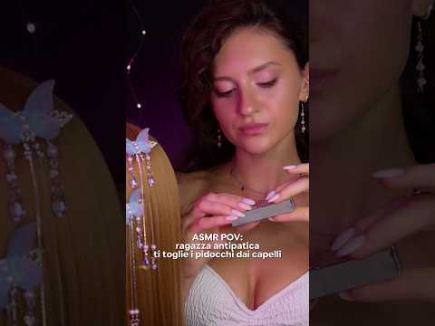 ASMR POV: tu hai i pidocchi in testa e io sono molto antipatica 😟