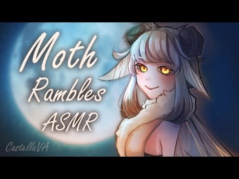 Moth Rambles about her thoughts [Sleep-Aid][ASMR][F4A][Smol-Mouth-Triggers]