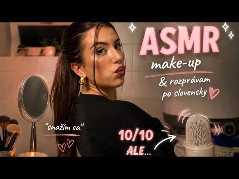 ASMR - GRWM - Dělám si makeup. Hovorim po slovensky sva klasicka zivotni múdra… 
