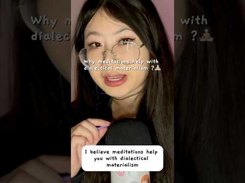 Why does meditation help you think dialectically ? #educationalasmr #marxism #dialecticalmaterialism