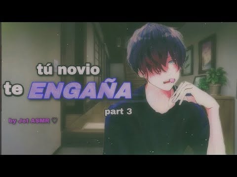 tú novio te ENGAÑA part 3 / ROLEPLAY ASMR yaoi ♡