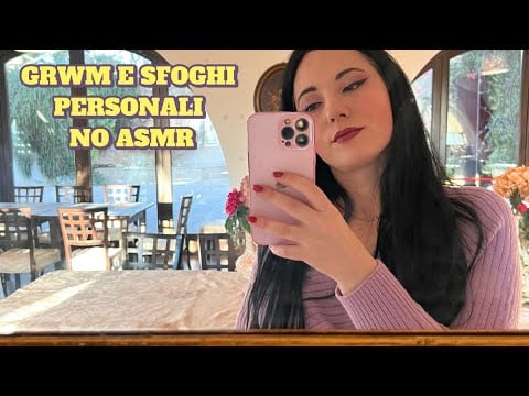 GRWM: HO QUALCOSA DA DIRTI ❤️ NO ASMR 