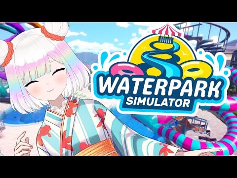 【WATERPARK SIMULATOR】GO FOR 5 STARS | no you may not pee in the pool i'm going to get you【EN/日本語】