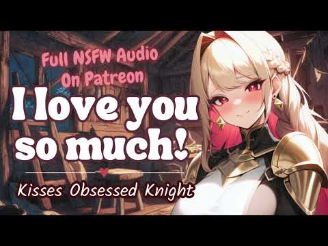 ⚔️ Sweet Yandere Knight Is Obsessed With You [Kisses] [Soft Dom] [F4M] [Knight x Prince] [ASMR RP]