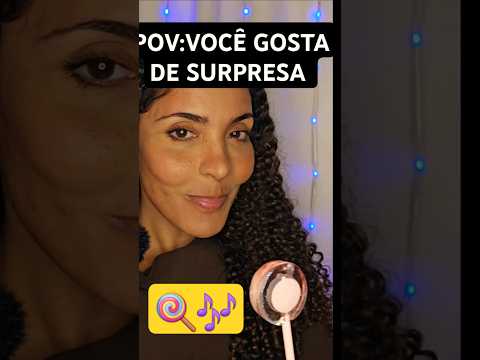 ASMR POV VOCÊ GOSTA DE SURPRESA, PiRULITO MÚSICAL🍭🎶 #asmrbrasil #lolypop #nanadreamasmr